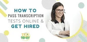 How to Pass Transcription Tests Online and Get Hired