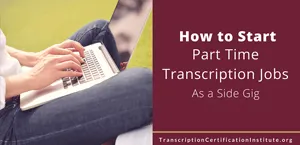 How to Start Part Time Transcription Jobs As a Side Gig