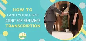 How to Land Your First Client for Freelance Transcription