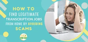 How to Find Legitimate Transcription Jobs From Home by Avoiding Scams