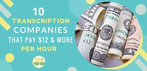 10 Transcription Companies That Pay $12 & More Per Hour