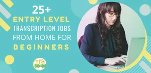 25+ Entry Level General Transcription Jobs from Home for Beginners