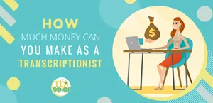 How Much Money Can You Make as a Transcriptionist