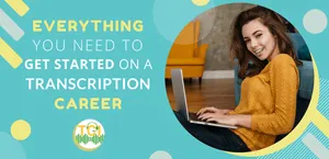 Everything You Need to Get Started On a Transcription Career