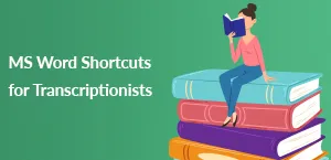 MS Word Shortcuts for Transcriptionists