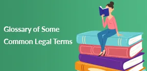 Glossary of Some Common Legal Terms