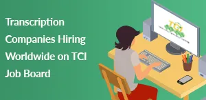 Transcription Companies Hiring Worldwide on TCI Job Board