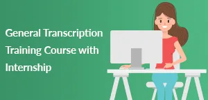 General Transcription Training Course with Internship