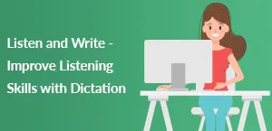 Listen and Write - Improve Listening Skills with Dictation