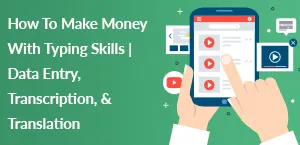 How To Make Money With Typing Skills | Data Entry, Transcription, & Translation