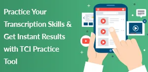 Practice Your Transcription Skills & Get Instant Results with TCI Practice Tool