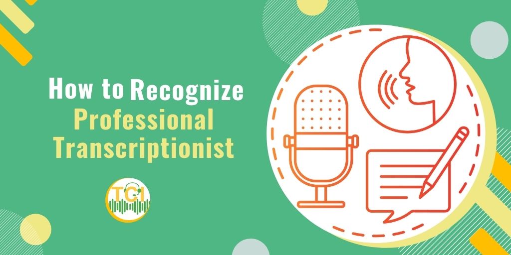 How to Recognize a Professional Transcriptionist?