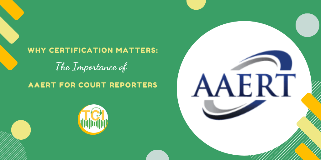 Why Certification Matters: The Importance of AAERT for Court Reporters