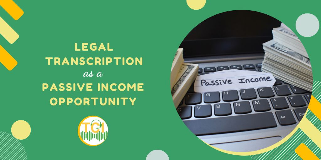 Legal Transcription as a Passive Income Opportunity