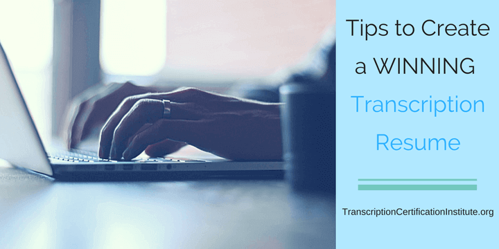 Tips to Create a Winning Transcription Resume